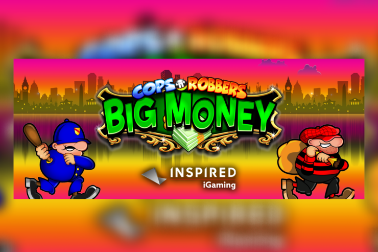 Inspired lance la machine à sous Cops 'n' Robbers Big Money en ligne et sur mobile.